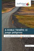 A DOBLE TIEMPO: El juego peligroso
