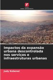 Impactos da expansão urbana descontrolada nos serviços e infraestruturas urbanas