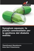 Syzygium aqueum: la pianta commestibile per la gestione del diabete mellito Syzygium aqueum: la pianta commestibile per la gestione del diabete mellito