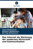 Das Internet als Werkzeug der modernen Wirtschaft und Kommunikation Das Internet als Werkzeug der modernen Wirtschaft und Kommunikation