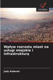 Wp¿yw rozrostu miast na us¿ugi miejskie i infrastruktur¿ Wp¿yw rozrostu miast na us¿ugi miejskie i infrastruktur¿