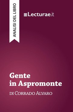Gente in Aspromonte - Corrado Alvaro (analisi del libro) (eBook, ePUB) - Rossi, Tommaso