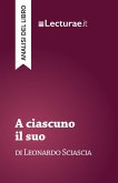 A ciascuno il suo - Leonardo Sciascia (analisi del libro) (eBook, ePUB) A ciascuno il suo - Leonardo Sciascia (analisi del libro) (eBook, ePUB)