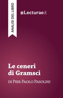 Le ceneri di Gramsci - Pier Paolo Pasolini (analisi del libro) (eBook, ePUB) Cover Le ceneri di Gramsci - Pier Paolo Pasolini (analisi del libro) (eBook, ePUB)