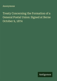 Cover Treaty Concerning the Formation of a General Postal Union: Signed at Berne October 9, 1874