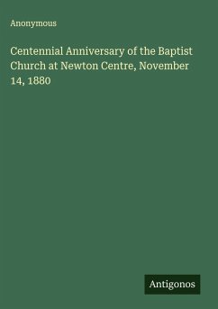Centennial Anniversary of the Baptist Church at Newton Centre, November 14, 1880 - Anonymous