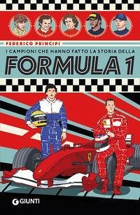 I campioni che hanno fatto la storia della Formula 1 - Principi, Federico I campioni che hanno fatto la storia della Formula 1 - Principi, Federico