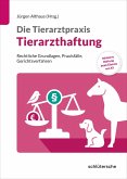 Die Tierarztpraxis: Tierarzthaftung (eBook, PDF) Die Tierarztpraxis: Tierarzthaftung (eBook, PDF)