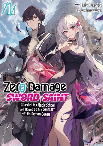 Zero Damage Sword Saint: I Enrolled in a Magic School and Wound Up in a Contract with the Demon Queen: Volume 1 (eBook, ePUB) Zero Damage Sword Saint: I Enrolled in a Magic School and Wound Up in a Contract with the Demon Queen: Volume 1 (eBook, ePUB)