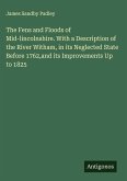 The Fens and Floods of Mid-lincolnshire. With a Description of the River Witham, in its Neglected State Before 1762,and its Improvements Up to 1825