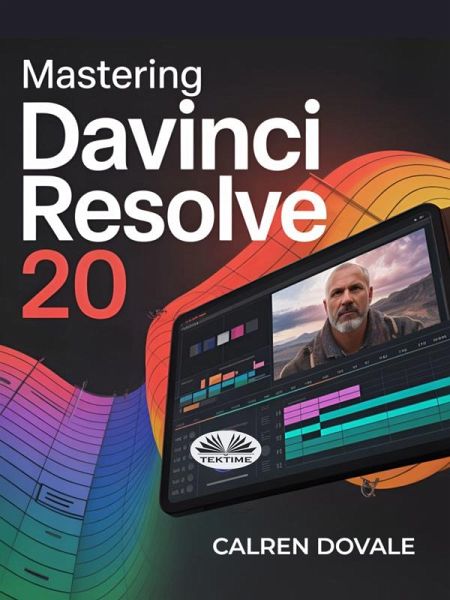 Mastering Davinci Resolve 20 (eBook, ePUB) Mastering Davinci Resolve 20 (eBook, ePUB)
