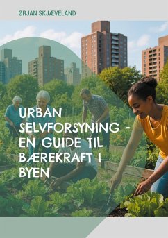 Urban selvforsyning -En guide til bærekraft i byen (eBook, ePUB)