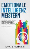 Emotionale Intelligenz meistern: Dein kompletter Guide für mehr EQ, bessere Beziehungen und starke soziale Fähigkeiten – überwinde Angst, Depression, Manipulation, narzisstischen Missbrauch und mehr! (eBook, ePUB)