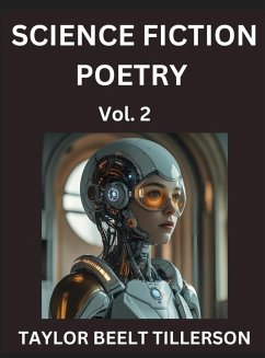 Science Fiction Poetry (Volume 2)- SciFi, Fantasy, and Speculative Poetry, Discover Chronicles of the Sci-fi Stellar Verse, Echoes of the Void, and Nebula Narrative Anthology - Tillerson, Taylor Beelt