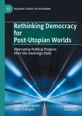 Rethinking Democracy for Post-Utopian Worlds Rethinking Democracy for Post-Utopian Worlds