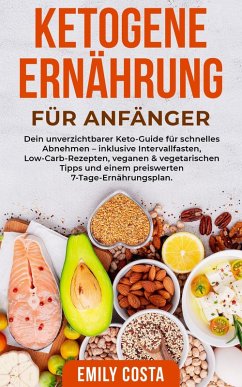 Ketogene Ernährung für Anfänger (eBook, ePUB) - Costa, Emily