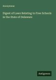 Digest of Laws Relating to Free Schools in the State of Delaware