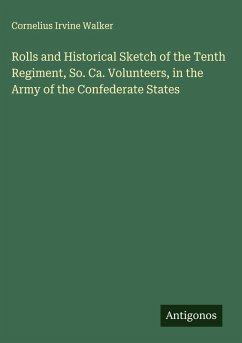 Cover Rolls and Historical Sketch of the Tenth Regiment, So. Ca. Volunteers, in the Army of the Confederate States
