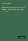 The Romance of Missions. Or, Inside Views of Life and Labor, in the Land of Ararat The Romance of Missions. Or, Inside Views of Life and Labor, in the Land of Ararat