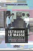 Istruire le masse. Propaganda e consenso durante il regime fascista