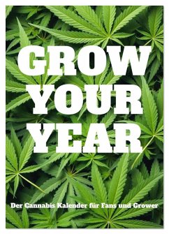 Grow your Year - Der Cannabis Kalender für Fans und Grower (Wandkalender 2026 DIN A4 hoch), CALVENDO Monatskalender