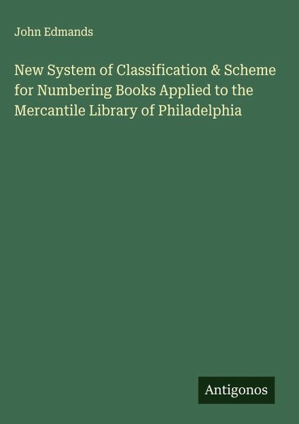New System of Classification & Scheme for Numbering Books Applied to the Mercantile Library of Philadelphia