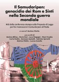 Il Samudaripen: genocidio dei Rom e Sinti nella Seconda guerra mondiale. Atti della conferenza stampa sulla Proposta di Legge per far riconoscere il Samudaripen all'Italia