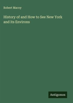 History of and How to See New York and its Environs - Macoy, Robert History of and How to See New York and its Environs - Macoy, Robert