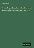 Proceedings of the Bostonian Society at the Annual Meeting, January 13, 1891