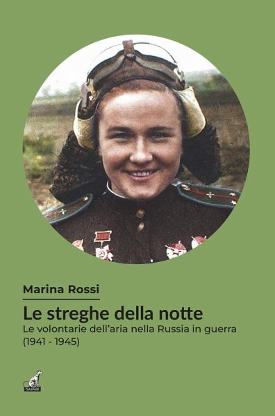 Le streghe della notte. Le volontarie dell'aria nella Russia in guerra (1941-1945)