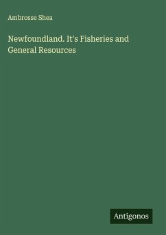 Newfoundland. It's Fisheries and General Resources - Shea, Ambrosse
