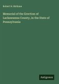 Memorial of the Erection of Lackawanna County, in the State of Pennsylvania