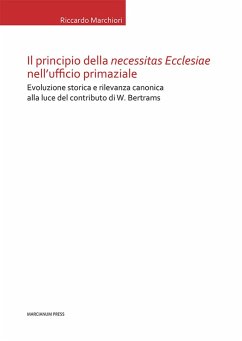 Il principio della 'necessitas ecclesiae' nell'ufficio primaziale. Evoluzione storica e rilevanza canonica alla luce del contributo di W. Bertrams - Marchiori, Riccardo