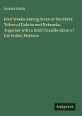 Four Weeks Among Some of the Sioux Tribes of Dakota and Nebraska. Together with a Brief Consideration of the Indian Problem