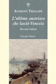 L' ultimo austriaco che lasciò Venezia. Racconti italiani L' ultimo austriaco che lasciò Venezia. Racconti italiani