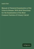 Manual of Chemical Examination of the Urine in Disease. With Brief Directions for the Examination of the Most Common Varietes of Urinary Calculi