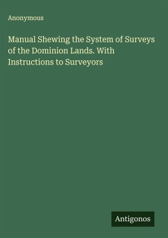 Cover Manual Shewing the System of Surveys of the Dominion Lands. With Instructions to Surveyors