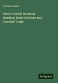 Rider's Catskill Mountain Boarding-house Directory and Travelers' Guide Rider's Catskill Mountain Boarding-house Directory and Travelers' Guide