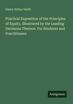 Cover Practical Exposition of the Principles of Equity, Illustrated by the Leading Decisions Thereon. For Students and Practitioners