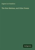 The New Medusa, and Other Poems The New Medusa, and Other Poems