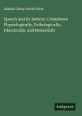 Speech and its Defects. Considered Physiologically, Pathologically, Historically, and Remedially