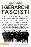 I gerarchi fascisti. Da Italo Balbo a Roberto Farinacci, da Luigi Federzoni a Emilio De Bono: la storia dei più fidati uomini di Mussolini I gerarchi fascisti. Da Italo Balbo a Roberto Farinacci, da Luigi Federzoni a Emilio De Bono: la storia dei più fidati uomini di Mussolini