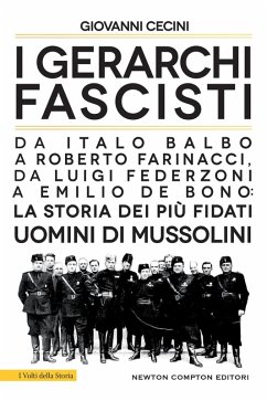 Cover I gerarchi fascisti. Da Italo Balbo a Roberto Farinacci, da Luigi Federzoni a Emilio De Bono: la storia dei più fidati uomini di Mussolini