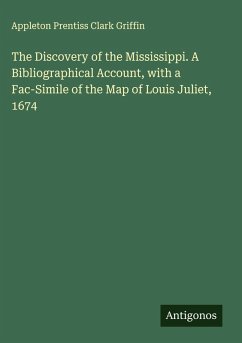 Cover The Discovery of the Mississippi. A Bibliographical Account, with a Fac-Simile of the Map of Louis Juliet, 1674