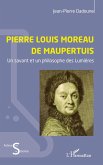 Pierre Louis Moreau de Maupertuis Pierre Louis Moreau de Maupertuis