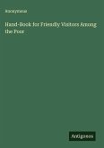 Hand-Book for Friendly Visitors Among the Poor