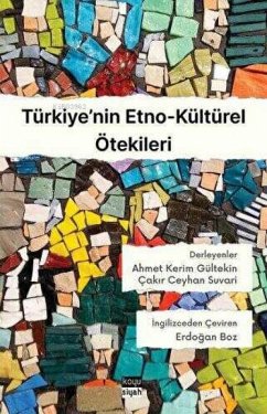 Türkiyenin Etno-Kültürel Ötekileri - Ceyhan Suvari, Cakir; Kerim Gültekin, Ahmet