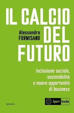 Cover Il calcio del futuro. Inclusione sociale, sostenibilità e nuove opportunità di business