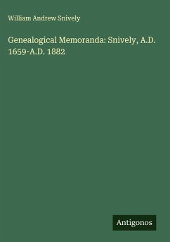 Genealogical Memoranda: Snively, A.D. 1659-A.D. 1882 - Snively, William Andrew
