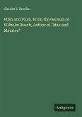 Plish and Plum. From the German of Wilhelm Busch, Author of "Max and Maurice" Plish and Plum. From the German of Wilhelm Busch, Author of "Max and Maurice"